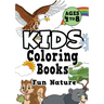 Kids Coloring Books Ages 4-8: FUN NATURE. Awesome, easy, cool coloring nature activity workbook for boys & girls aged 4-6, 3-8, 3-5, 6-8