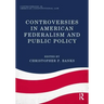 Controversies in American Federalism and Public Policy