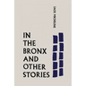 In the Bronx and Other Stories