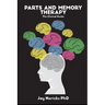 Parts and Memory Therapy: The Clinical Guide