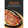 Japanese Cookbook: Stay-At-Home Japanese Recipes Everyone Can Make: Japanese Soul Cooking