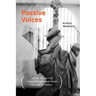 Passive Voices (On the Subject of Phenomenology and Other Figures of Speech)