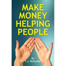 Make Money Helping People