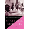 Shattered Subjects: Trauma and Testimony in Women's Life-Writing