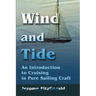 Wind and Tide: An Introduction to Cruising in Pure Sailing Craft