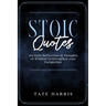 Stoic Quotes: 365 Daily Reflections & Thoughts of Wisdom to Strengthen your Perspective.