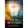 Double Devastation Brought Glorious Transformation