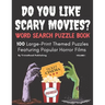 DO YOU LIKE SCARY MOVIES? Word Search Puzzle Book, Volume 1: 100 Large-Print Themed Puzzles Featuring Popular Horror Films