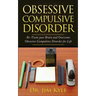 Obsessive Compulsive Disorder: Re-Train Your Brain and Overcome Obsessive Compulsive Disorder for Life