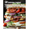 50 Delicious Comfort Sandwich Recipes for Home