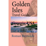 Golden Isles Travel Guide, Georgia, USA: Travel Destination, St. Simons Island, Sea Islands, Jekyll Island, Little St. Simons Island