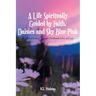 A Life Spiritually Guided by Faith, Daisies and Sky Blue Pink: A Personal Journey Through Childhood, Love, and Loss
