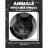 Animals - Dots Lines Spirals Coloring Book: New kind of stress relief coloring book for adults