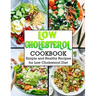 Low Cholesterol Cookbook: Simple and Healthy Recipes for Low Cholesterol Diet