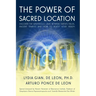 The Power of Sacred Location: Discover the mysterious links between Earth's fields, ancient Temples and how to boost your health