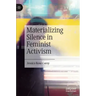 Materializing Silence in Feminist Activism