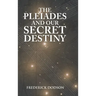 The Pleiades and Our Secret Destiny