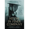 Never in Finer Company: The Men of the Great War's Lost Battalion