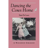 Dancing the Cows Home: A Wisconsin Girlhood