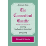Abstracts from the Connecticut [Formerly New London] Gazette Covering Southeastern Connecticut, 1774-1776