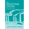 The Industrial System - An Inquiry Into Earned and Unearned Income