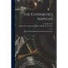 The Gunsmith's Manual; a Complete Handbook for the American Gunsmith