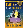 Cady and the Bear Necklace: A Cady Whirlwind Thunder Mystery, 2nd Ed.