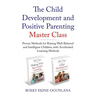 The Child Development and Positive Parenting Master Class: Proven Methods for Raising Well-Behaved and Intelligent Children, with Accelerated Learning