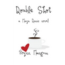 Double Shot