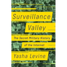 Surveillance Valley: The Secret Military History of the Internet