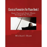 Classical Favourites For Piano Book 1: Easy Classical Sheet Music Arranged For Piano