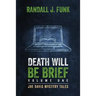 Death Will Be Brief: Volume One