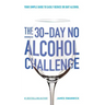 The 30-Day No Alcohol Challenge: Your Simple Guide To Easily Reduce Or Quit Alcohol
