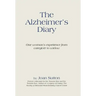 The Alzheimer's Diary: One Woman's Experience from Caregiver to Widow