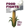 Food Fights: How History Matters to Contemporary Food Debates