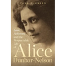 Love, Activism, and the Respectable Life of Alice Dunbar-Nelson