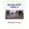 Guitar Amps and Their Problems 2.0: Updated and Improved
