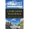 Greater Than a Tourist- Ljubljana Slovenia: 50 Travel Tips from a Local