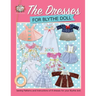 The Dresses for Blythe Doll: Sewing patterns and instructions of 8 dresses for your Blythe Doll