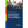A Study Guide for A Study Guide to Kurt Vonnegut's Harrison Bergeron