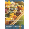 Acute Pancreatitis Diets Cookbook: A Complete Guide to Stay Healthy