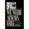 We Were Always Free: The Maddens of Culpeper County, Virginia: A 200-Year Family History