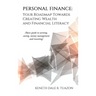 Personal Finance: Your Roadmap Towards Creating Wealth and Financial Literacy: (Basic Guide to Earning, Saving, Money Management and Investing)