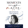Moments That Matter