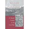 Clash of Loyalties: A Border County in the Civil War