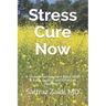 Stress Cure Now: A Stress Management Book With A New, Logical and Effective Approach