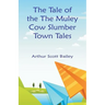 The Tale of the The Muley Cow Slumber-Town Tales