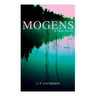 Mogens & Other Stories: Danish Tales Collection: Mogens, The Plague of Bergamo, There Should Have Been Roses & Mrs. Fonss