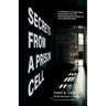Secrets from a Prison Cell: A Convict's Eyewitness Accounts of the Dehumanizing Drama of Life Behind Bars