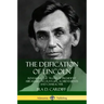 The Deification of Lincoln: Revealing the Truth of President Abraham Lincoln's Life, Achievements and Character
